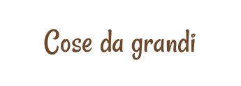 Cose da grandi