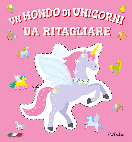 Un Mondo di Unicorni da Ritagliare - PaPelu